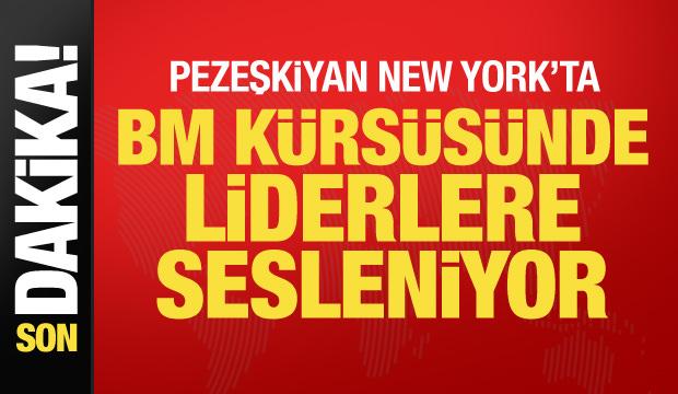 Son dakika... Pezeşkiyan BM K&uuml;rs&uuml;s&uuml;nden sesleniyor
