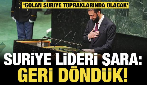 Son dakika...Suriye lideri Şara 'Geri d&ouml;nd&uuml;k' dedi: &ldquo;Golan Suriye topraklarında olacak!&rdquo;