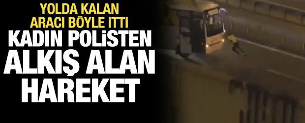Sultangazi'de arızalanan midib&uuml;s&uuml; yol kenarına iten kadın polis kamerada