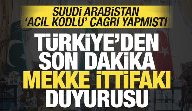 Suudi Arabistan acil &ccedil;ağrı yapmıştı: T&uuml;rkiye'den son dakika Mekke İttifakı duyurusu