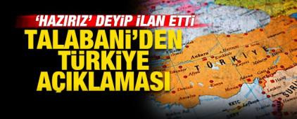 Talabani'den Ter&ouml;rs&uuml;z T&uuml;rkiye a&ccedil;ıklaması! 'Hazırız' deyip ilan etti
