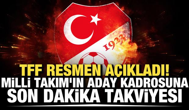 TFF a&ccedil;ıkladı! A Milli Takım'ın aday kadrosuna son dakika takviyesi