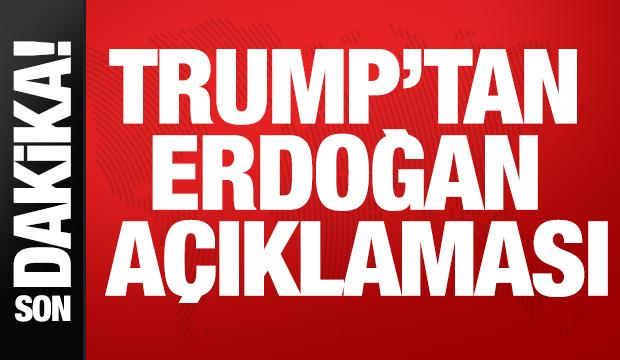 Trump: Erdoğan &ccedil;ok &ccedil;etin biri ve iyi dostum