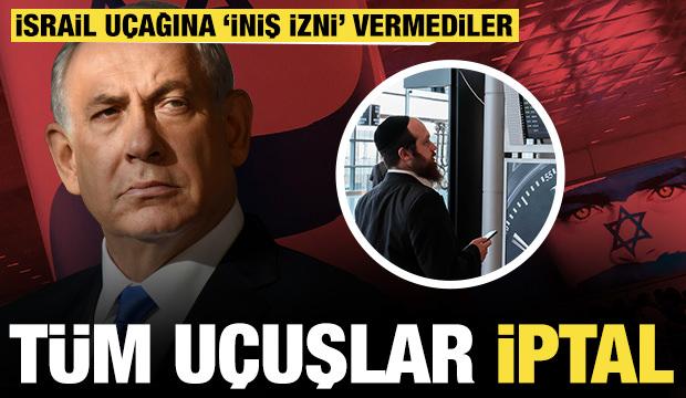 T&uuml;m u&ccedil;uşlar iptal oldu: İsrail u&ccedil;ağına 'iniş izni' vermediler