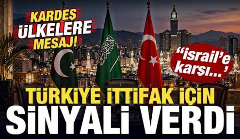 T&uuml;rkiye ittifak i&ccedil;in sinyali verdi! Kardeş &uuml;lkelere mesaj! 'İsrail'e karşı...'