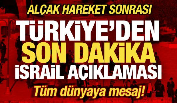 T&uuml;rkiye'den son dakika İsrail a&ccedil;ıklaması! Al&ccedil;ak baskın sonrası t&uuml;m d&uuml;nyaya mesaj