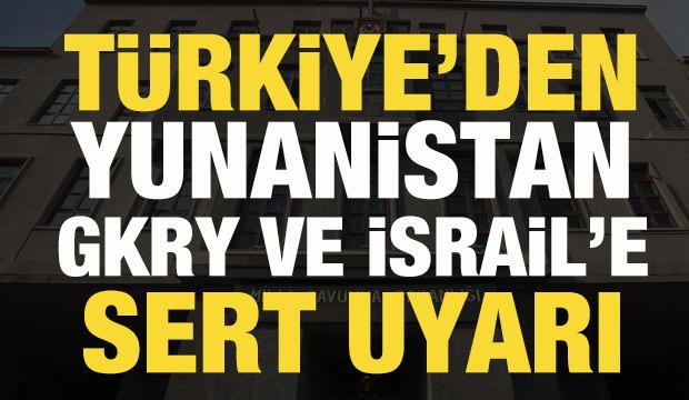 T&uuml;rkiye'den Yunanistan, GKRY ve İsrail'e uyarı: M&uuml;saade etmeyiz!