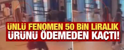 &Uuml;nl&uuml; fenomen 50 bin liralık &uuml;r&uuml;n&uuml; &ouml;demeden ka&ccedil;tı!