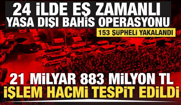 Yasa dışı bahis operasyonu! 21 milyar 883 milyon TL işlem hacmi tespit edildi