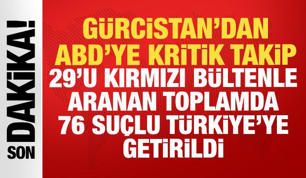 Yurt dışında yakalanan 76 su&ccedil;lu T&uuml;rkiye'ye getirildi