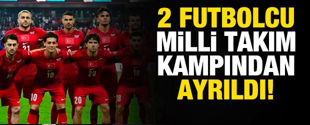 2 futbolcu A Milli Takım kampından ayrıldı!