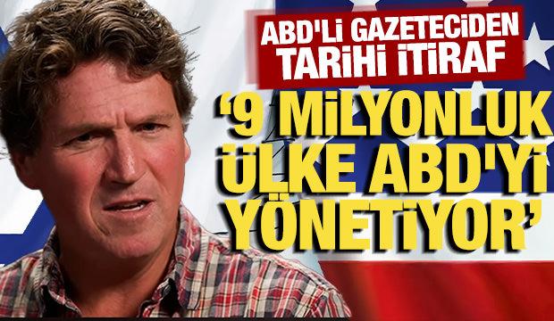 ABD'li gazeteciden tarihi itiraf: "9 milyonluk &uuml;lke koskoca ABD'yi kontrol ediyor"