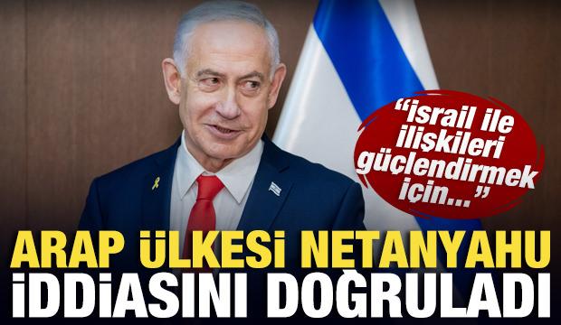 Arap &uuml;lkesi, Netanyahu iddiasını doğruladı: İsrail ile ilişkileri g&uuml;&ccedil;lendirmek i&ccedil;in...