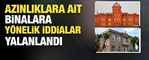 Azınlıklara ait binaların elden &ccedil;ıkarılmaya &ccedil;alışıldığı iddiası yalanlandı