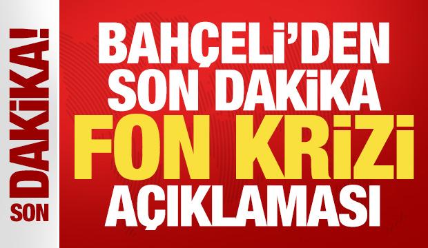 Bah&ccedil;eli'den son dakika fon soruşturması a&ccedil;ıklaması