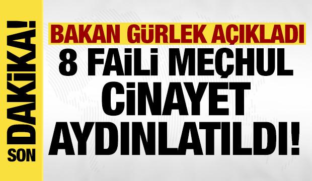 Bakan G&uuml;rlek a&ccedil;ıkladı: 7 faili me&ccedil;hul dosyada 8 cinayet aydınlatıldı