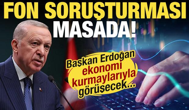 Başkan Erdoğan ekonomi kurmaylarıyla g&ouml;r&uuml;şecek: Fon soruşturması masada!