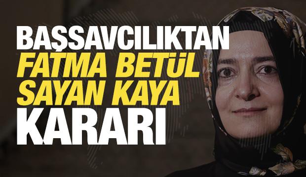 Başsavcılıktan son dakika Fatma Bet&uuml;l Sayan kararı: Mal varlıklarının dondurulması istendi
