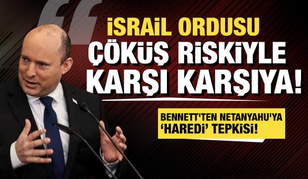 Bennett'ten Netanyahu'ya Haredi tepkisi: İsrail ordusu &ccedil;&ouml;k&uuml;ş riskiyle karşı karşıya