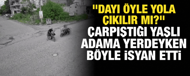 "Dayı &ouml;yle yola &ccedil;ıkılır mı?" &Ccedil;arpıştığı yaşlı adama yerdeyken b&ouml;yle isyan etti