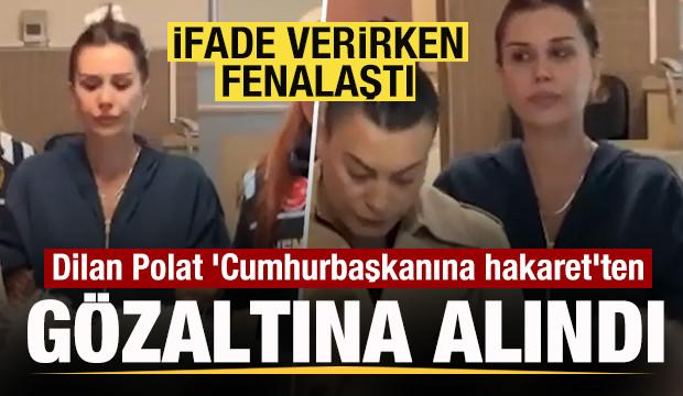 Dilan Polat 'Cumhurbaşkanına hakaret'ten g&ouml;zaltına alındı! İfade verirken fenalaştı
