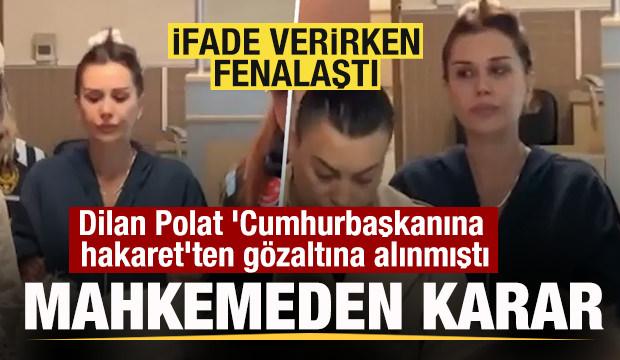 'Cumhurbaşkanına hakaret' su&ccedil;laması! G&ouml;zaltına alınan Dilan Polat hakkında karar!