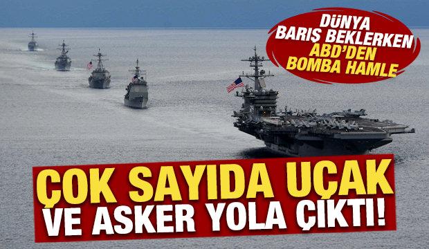 D&uuml;nya barış beklerken ABD'den bomba hamle: &Ccedil;ok sayıda u&ccedil;ak ve asker yola &ccedil;ıktı