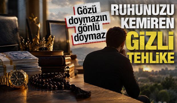 D&uuml;nyalık hırsı g&ouml;nl&uuml; karartıyor: Mal insana sahip olunca ihlas yok oluyor
