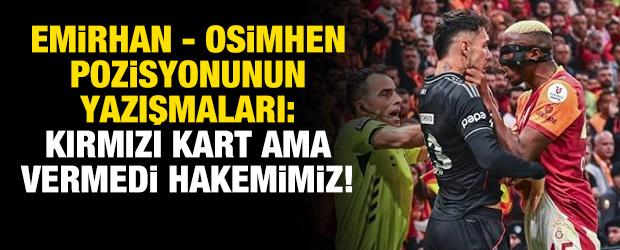 Emirhan - Osimhen pozisyonunun yazışmaları iddiası: Kırmızı kart ama vermedi hakemimiz!