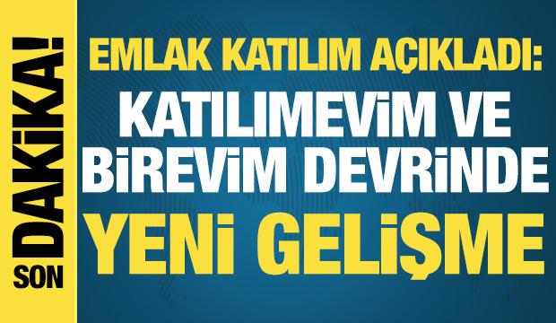 Emlak Katılım a&ccedil;ıkladı: Katılımevim ve Birevim devrinde yeni gelişme