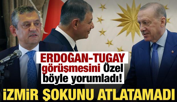 Erdoğan-Tugay g&ouml;r&uuml;şmesine &Ouml;zel'den ilk yorum!
