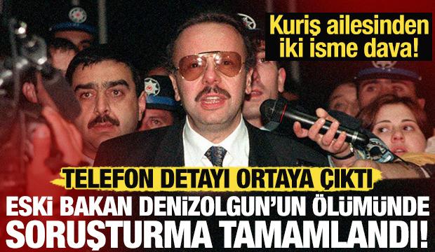 Eski bakan Arif Ahmet Denizolgun&rsquo;un &ouml;l&uuml;m&uuml;ne ilişkin 3 dava!