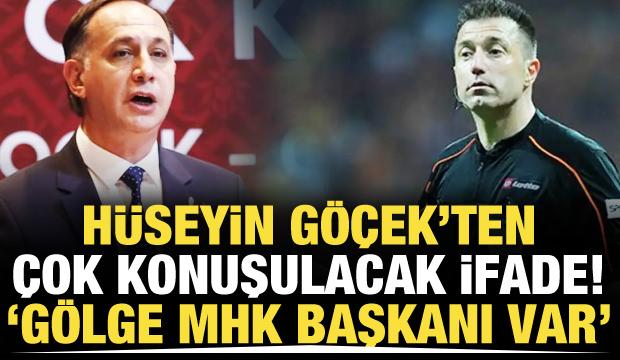 Eski hakem H&uuml;seyin G&ouml;&ccedil;ek 'G&ouml;lge MHK Başkanı' diyerek isim verdi!