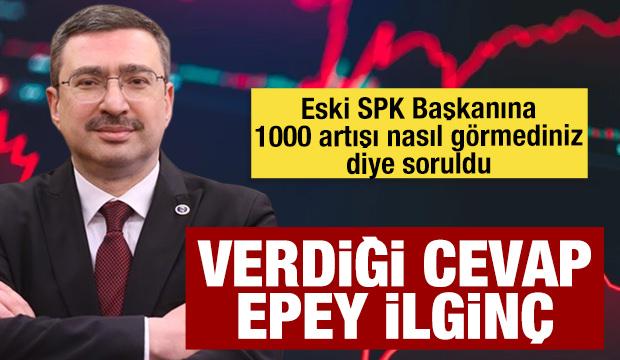 Eski SPK Başkanından 1000 kat artışa ilgin&ccedil; cevap: Halkın tevecc&uuml;h&uuml; de olabilir