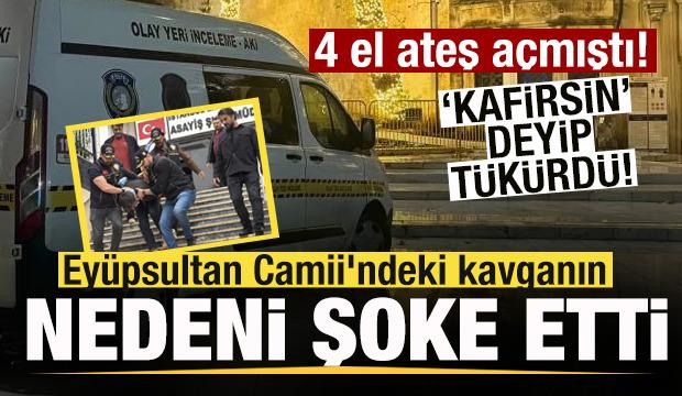 Ey&uuml;psultan Camii'nde 4 el ateş a&ccedil;mıştı! Kavganın nedeni şoke etti! 'Sen kafirsin' dedi