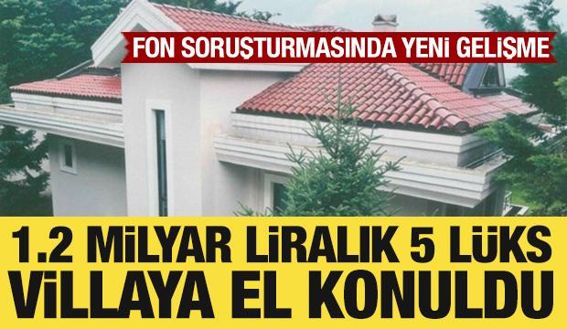 Fon soruşturmasında 5 l&uuml;ks villaya el konuldu