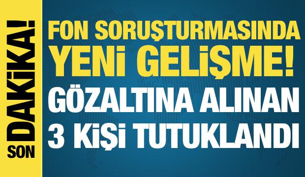 Fon soruşturmasında yeni gelişme
