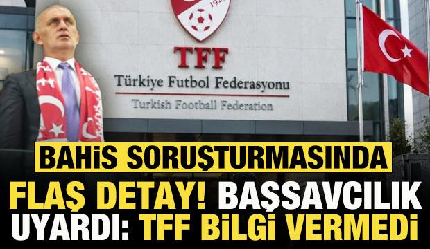 Futbolda bahis soruşturmasında flaş detay! Başsavcılık uyardı ama TFF bilgi vermedi