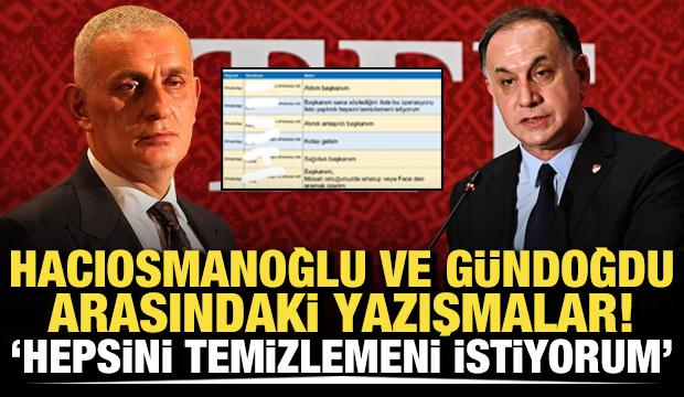 Hacıosmanoğlu ve G&uuml;ndoğdu arasındaki yazışmalar ortaya &ccedil;ıktı! &ldquo;Temizlemeni istiyorum"