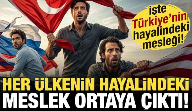 Her &uuml;lkenin hayalindeki meslek ortaya &ccedil;ıktı! İşte T&uuml;rkiye'nin hayalindeki meslek...