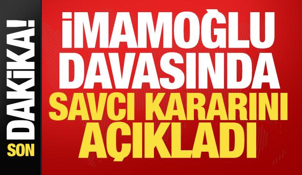 İmamoğlu davasında kritik gelişme: Savcı kararını a&ccedil;ıkladı