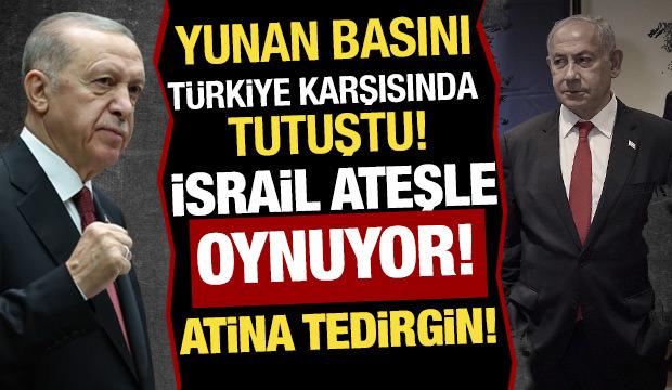 İsrail ateşle oynuyor, Atina tedirgin: Yunan basını T&uuml;rkiye karşısında tutuştu!