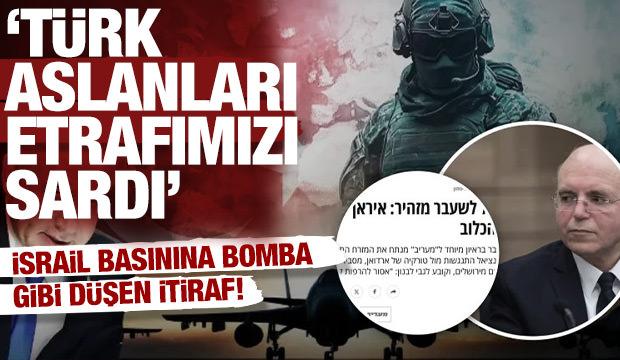 İsrail g&uuml;ndemine bomba gibi d&uuml;şen itiraf: T&uuml;rk aslanları etrafımızı sardı