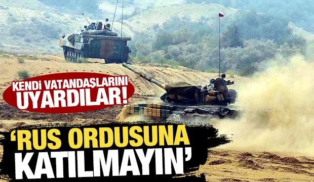 Kendi vatandaşlarını uyardılar! 'Rus ordusuna katılmayın'