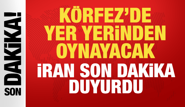 K&ouml;rfez'de yer yerinden oynayacak: İran son dakika duyurdu