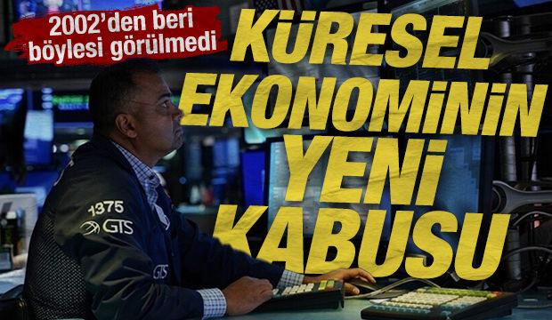 K&uuml;resel ekonominin yeni kabusu: 2002'den beri b&ouml;ylesi g&ouml;r&uuml;lmedi