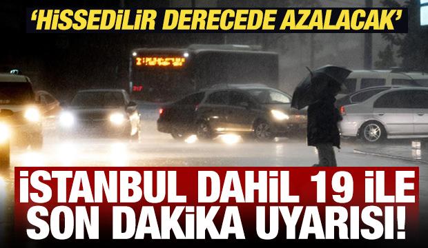 Meteoroloji'den İstanbul dahil 19 ile son dakika uyarısı! 
