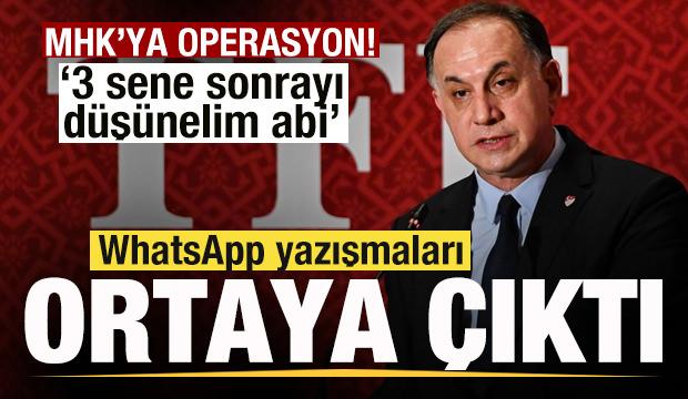 MHK'ya dev operasyon! WhatsApp yazışmaları ortaya &ccedil;ıktı! Şoke eden detaylar