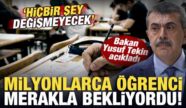 Milyonlarca &ouml;ğrencinin beklediği haber! Bakan Tekin a&ccedil;ıkladı: Hi&ccedil;bir şey değişmeyecek