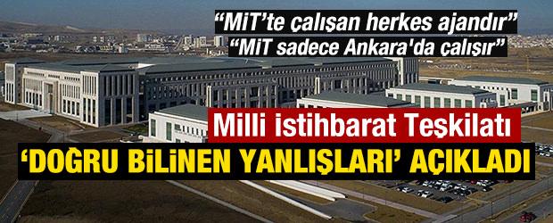 MİT 'doğru bilinen yanlışları' a&ccedil;ıkladı